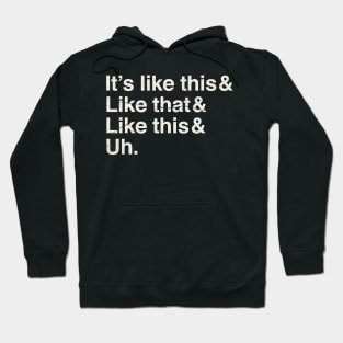 It's Like This & Like That & Like This & Uh. Grunge Hoodie